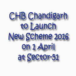 CHB Chandigarh to Launch New Scheme 2016 Sector-51 on 1 April